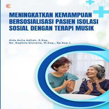 Meningkatkan Kemampuan Bersosialisasi Pasien Isolasi Sosial dengan Terapi Musik
