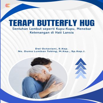 TERAPI BUTTERFLY HUG: Sentuhan Lembut seperti Kupu-Kupu Menebar Ketenangan di Hati Lansia