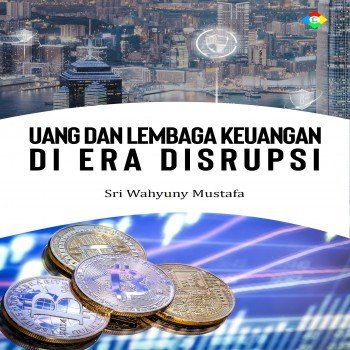 Uang dan lembaga keuangan di era disrupsi