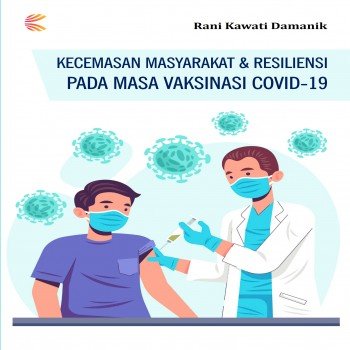Kecemasan masyarakat & resiliensi pada masa vaksinasi Covid-19