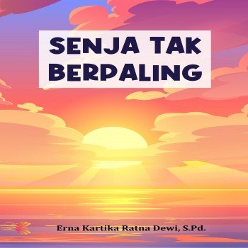SENJA TAK BERPALING