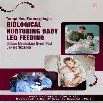 Terapi Non Farmakologis: Biological Nurturing Baby Led Feeding Dalam Mengatasi Nyeri Post Seksio Ses