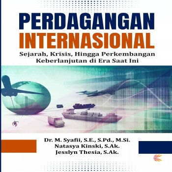 PERDAGANGAN INTERNASIONAL Sejarah Krisis Hingga Perkembangan Keberlanjutan Di Era Saat Ini