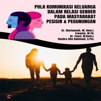 POLA KOMUNIKASI KELUARGA DALAM RELASI GENDER PADA MASYARAKAT PESISIR DAN PEGUNUNGAN