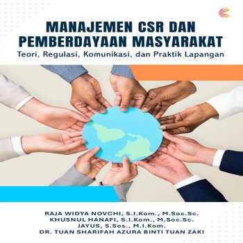 MANAJEMEN CSR DAN PEMBERDAYAAN MASYARAKAT: Teori Regulasi Komunikasi dan Praktik Lapangan