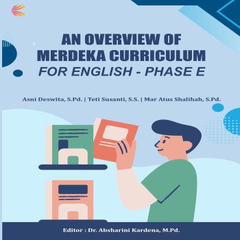 AN OVERVIEW OF MERDEKA CURRICULUM FOR ENGLISH PHASE E