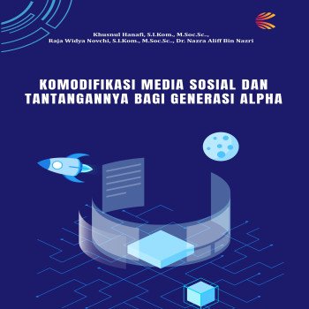 KOMODIFIKASI MEDIA SOSIAL DAN TANTANGANNYA BAGI GENERASI ALPHA
