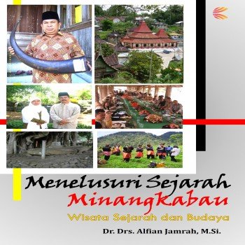 MENELUSURI SEJARAH MINANGKABAU Wisata Sejarah dan Budaya