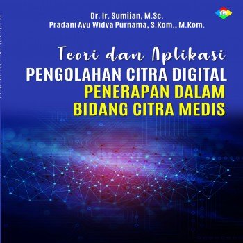 Teori dan aplikasi pengolahan citra digital penerapan dalam bidang citra medis