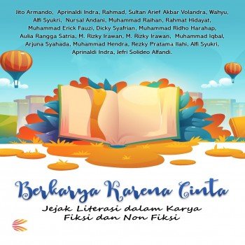 Berkarya Karena Cinta Jejak Literasi dalam Karya Fiksi dan Non Fiksi