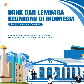 Bank dan Lembaga Keuangan di Indonesia: Teori Praktik dan Regulasi