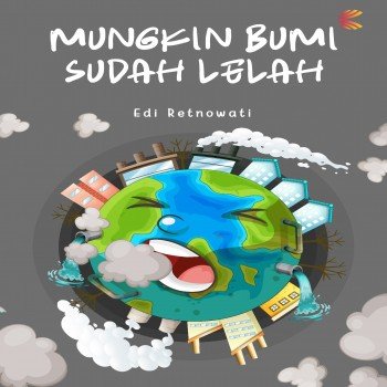 Mungkin Bumi Sudah Lelah