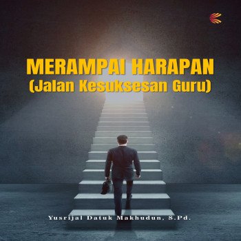 MERAMPAI HARAPAN Jalan Kesuksesan Guru