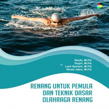 Renang Untuk Pemula dan Teknik Dasar Olahraga Renang