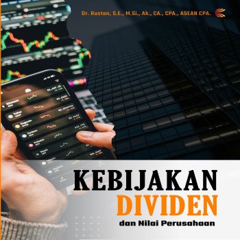 KEBIJAKAN DIVIDEN DAN NILAI PERUSAHAAN Upaya Pencapainan Nilai Perusahaan Melalui Kebijakan Dividen