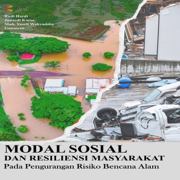 MODAL SOSIAL DAN RESILIENSI MASYARAKAT PADA PENGURANGAN RISIKO BENCANA ALAM