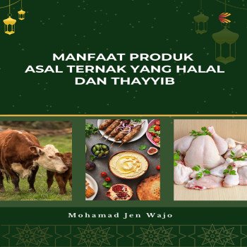 MANFAAT PRODUK ASAL TERNAK YANG HALAL DAN THAYYIB