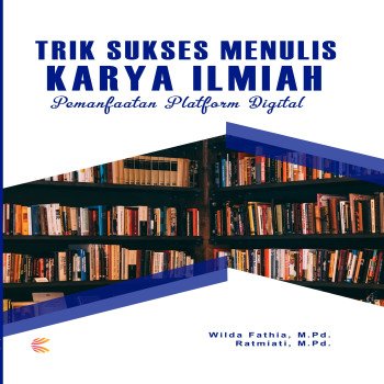 TRIK SUKSES MENULIS KARYA ILMIAH Pemanfaatan Platform Digital
