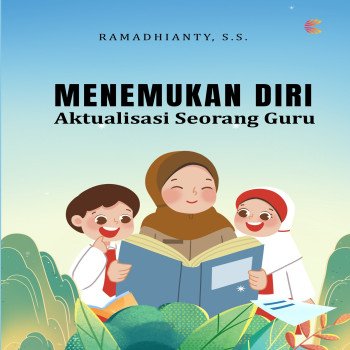 Menemukan Diri: Aktualisasi Seorang Guru