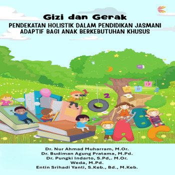 Gizi dan Gerak Pendekatan Holistik dalam Pendidikan Jasmani Adaptif Bagi Anak Berkebutuhan Khusus