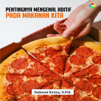 Pentingnya mengenal aditif pada makanan kita