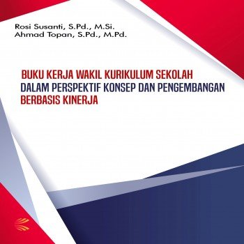 Buku Kerja Wakil Kurikulum Sekolah Dalam Perspektif Konsep Dan Pengembangan Berbasis Kinerja