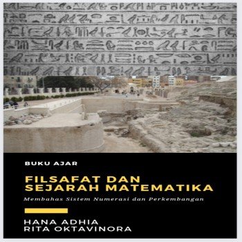 BUKU AJAR FILSAFAT DAN SEJARAH MATEMATIKA Membahas Sistem Numerasi dan Perkembangan