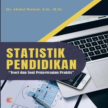 Statistik Pendidikan Teori dan Soal Penyelesaian Praktis