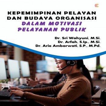KEPEMIMPINAN PELAYAN DAN BUDAYA ORGANISASI DALAM MOTIVASI PELAYANAN PUBLIK