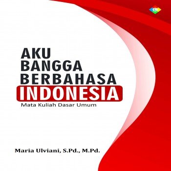 Aku Bangga Berbahasa Indonesia Mata Kuliah Dasar Umum