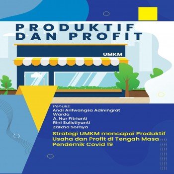 PRODUKTIF DAN PROFIT (Strategi UMKM Mencapai Produktif Usaha dan Profit di Tengah Masa Pandemi Covi