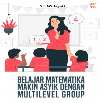 BELAJAR MATEMATIKA MAKIN ASYIK DENGAN MULTILEVEL GROUP