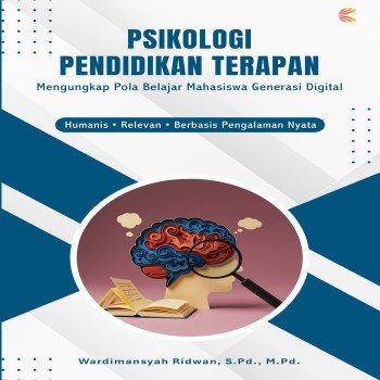 PSIKOLOGI PENDIDIKAN TERAPAN: Mengungkap Pola Belajar Mahasiswa Generasi Digital