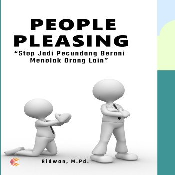 People Pleasing Stop Jadi Pecundang Berani Menolak Orang Lain
