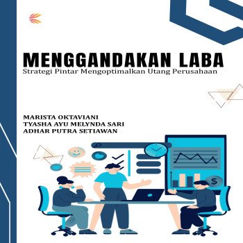 Menggandakan Laba: Strategi Pintar Mengoptimalkan Utang Perusahaan
