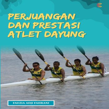 PERJUANGAN DAN PRESTASI ATLET DAYUNG