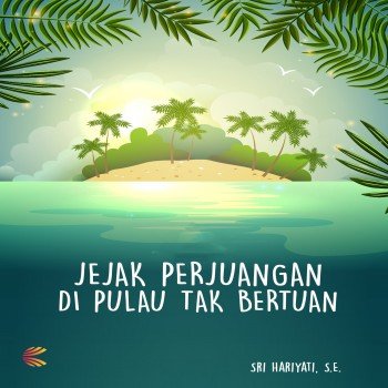 Jejak Perjuangan di Pulau Tak Bertuan