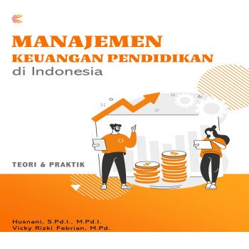 MANAJEMEN KEUANGAN PENDIDIKAN DI INDONESIA TEORI PRAKTIK