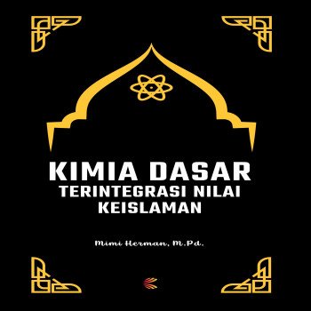 KIMIA DASAR TERINTEGRASI NILAI KEISLAMAN