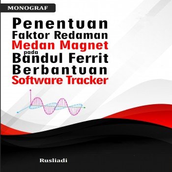 MONOGRAF PENENTUAN FAKTOR REDAMAN MEDAN MAGNET PADA BANDUL FERRIT BERBANTUAN SOFTWARE TRACKER