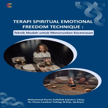 Terapi Spritual Emotional Freedom Technique: Teknik Mudah untuk Menurunkan Kecemasan