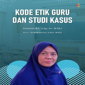 KODE ETIK GURU DAN STUDI KASUS