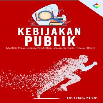 Kebijakan publik : analisis penyelenggara pendidikan jasmani berbasis tinjauan riset