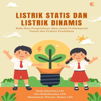 LISTRIK STATIS DAN LISTRIK DINAMIS: Buku Ilmu Pengetahuan Alam untuk Pembelajaran Umum dan Praktisi