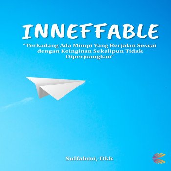 INNEFFABLE Terkadang Ada Mimpi Yang Berjalan Sesuai Dengan Keinginan Sekalipun Tidak Diperjuangkan