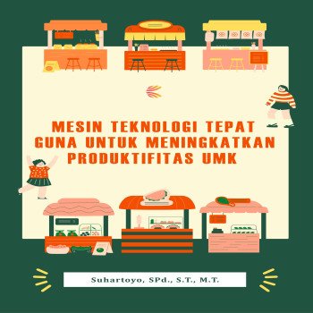 MESIN TEKNOLOGI TEPAT GUNA UNTUK MENINGKATKAN PRODUKTIFITAS UKM