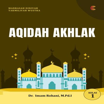 Aqidah Akhlak Kelas I Madrasah Diniyah Takmiliyah Wustha