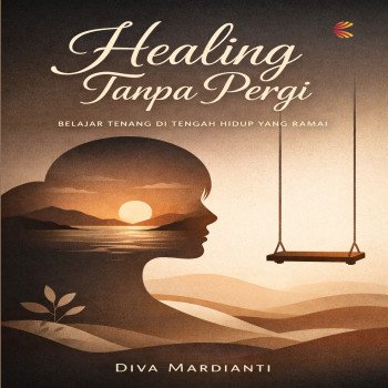 Healing Tanpa Pergi: Belajar Tenang di Tengah Hidup yang Ramai