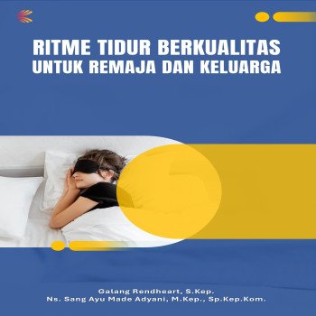 Ritme Tidur Berkualitas untuk Remaja dan Keluarga