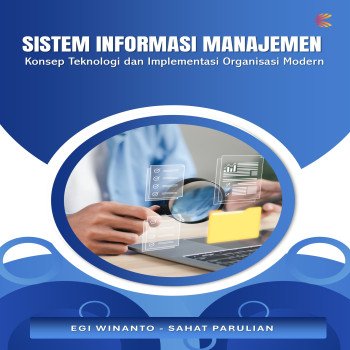 SISTEM INFORMASI MANAJEMEN: KONSEP TEKNOLOGI DAN IMPLEMENTASI ORGANISASI MODERN